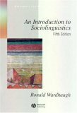 An Introduction to Sociolinguistics by Ronald Wardhaugh