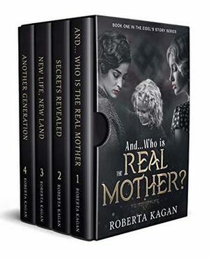 Eidel's Story Series 4 Book Box Set: And... Who Is The Real Mother, Secrets Revealed, New Life, New Land, & Another Generation by Roberta Kagan