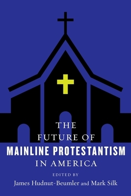The Future of Mainline Protestantism in America by 
