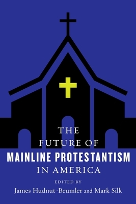 The Future of Mainline Protestantism in America by 