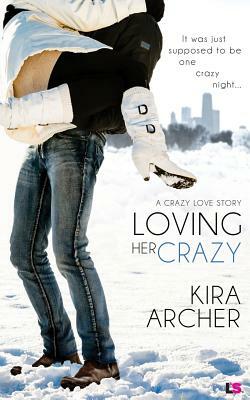 Loving Her Crazy by Kira Archer