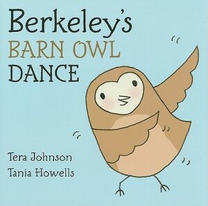 Berkeley's Barn Owl Dance by Tania Howells, Tera Johnson