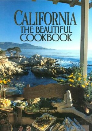 California: The Beautiful Cookbook by Virginia Rainey, John Phillip Carroll