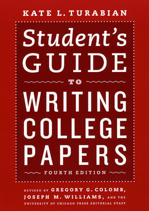 Student's Guide to Writing College Papers by Gregory G. Colomb, The University of Chicago Press, Joseph M. Williams, Kate L. Turabian
