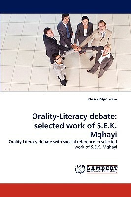Orality-Literacy Debate: Selected Work of S.E.K. Mqhayi by Nosisi Mpolweni