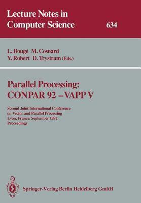 Parallel Processing: Conpar 92 -- Vapp V: Second Joint International Conference on Vector and Parallel Processing, Lyon, France, September 1-4, 1992 P by 