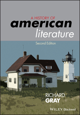 A History of American Literature by Richard Gray