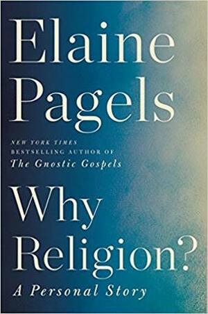 Why Religion?: A Personal Story by Elaine Pagels