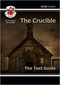 The Crucible: English: GCSE: The Text Guide by Richard Parsons