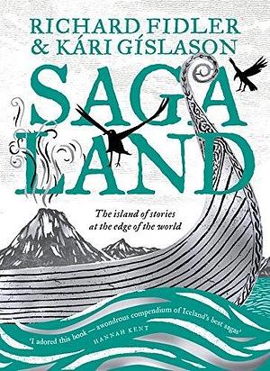 Saga Land: The Island of Stories at the Edge of the World by Kári Gíslason, Richard Fidler