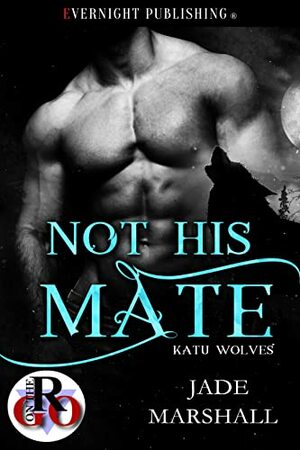 Not His Mate by Jade Marshall
