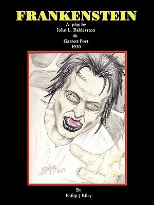 Frankenstein - A Play by Garrett Fort, John L. Balderston, Philip J. Riley