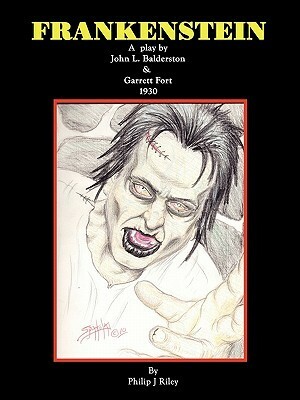 Frankenstein - A Play by Philip J. Riley, John L. Balderston, Garrett Fort