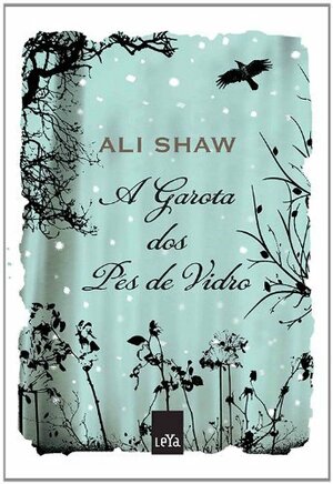 A garota dos pés de vidro by Ali Shaw