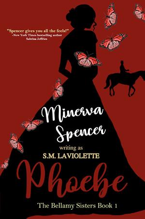 Phoebe by S.M. LaViolette, Minerva Spencer