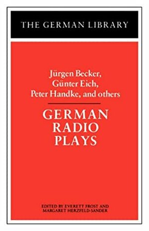 German Radio Plays: Jurgen Becker, Gunter Eich, Peter Handke, and others by Margaret Herzfeld-Sander