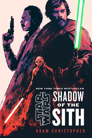 Star Wars: Shadow of the Sith by Adam Christopher