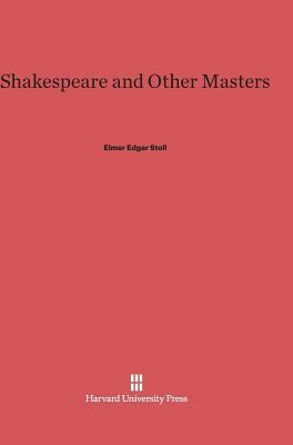 Shakespeare and Other Masters by Elmer Edgar Stoll