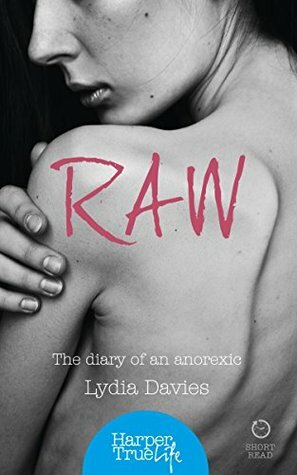 Raw: The diary of an anorexic (HarperTrue Life – A Short Read) by Lydia Davies