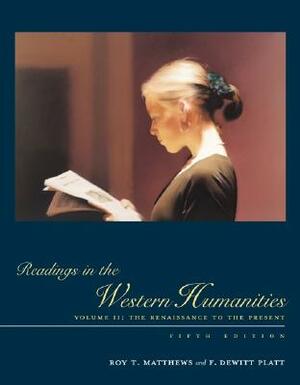 Readings in the Western Humanities, Volume 2 by DeWitt Platt, Roy Matthews