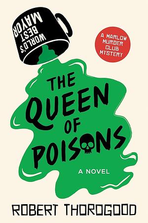The Queen of Poisons: A Novel by Robert Thorogood