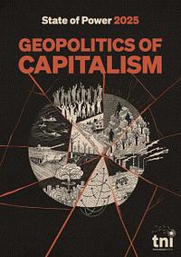 Geopolitics of Capitalism by Transnational Institute