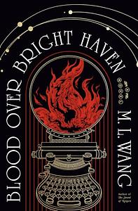 Blood Over Bright Haven by M.L. Wang