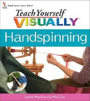 Teach Yourself Visually Handspinning by Judith MacKenzie McCuin