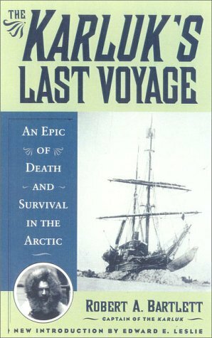 The Karluk's Last Voyage: An Epic of Death and Survival in the Arctic by Robert A. Bartlett