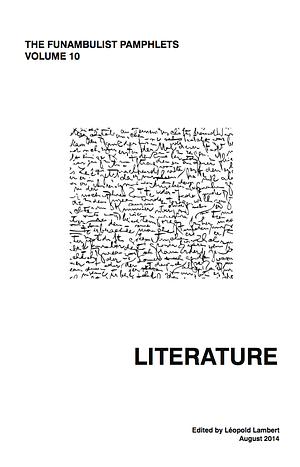 The Funambulist Pamphlets Volume 10: Literature  by Edited by Léopold Lambert