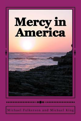 Mercy in America by Mike King, Michael E. Fulkerson