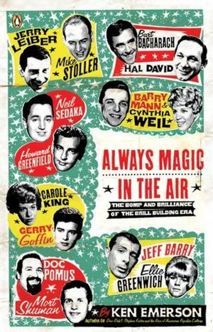 Always Magic in the Air: The Bomp and Brilliance of the Brill Building Era by Ken Emerson