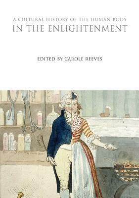 A Cultural History of the Human Body in the Enlightenment by 