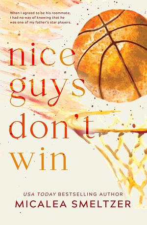 Nice Guys Don't Win: Special Edition by Micalea Smeltzer
