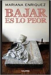Bajar es lo peor by Mariana Enríquez