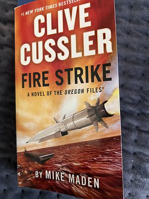 Clive Cussler Fire Strike by Mike Maden