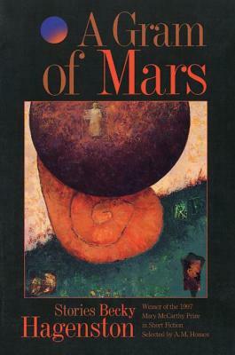 A Gram of Mars: Stories by Becky Hagenston