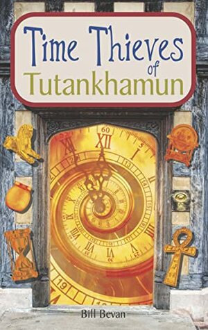 Time Thieves of Tutankhamun by Bill Bevan