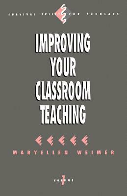 Improving Your Classroom Teaching by Maryellen Weimer