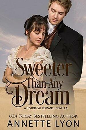 Sweeter Than Any Dream by Annette Lyon