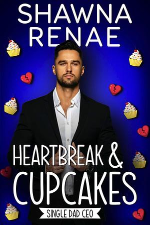 Heartbreak & Cupcakes by Shawna Renae