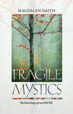 Fragile Mystics by Magdalen Smith