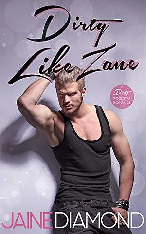 Dirty Like Zane by Jaine Diamond