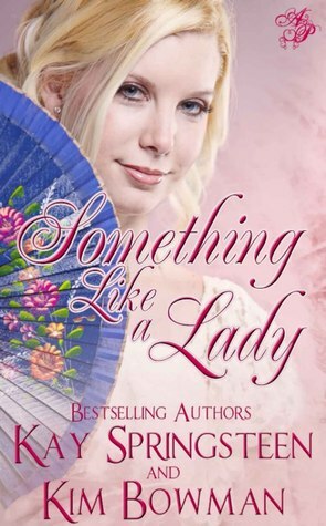 Something Like A Lady by Kim Bowman, Kay Springsteen