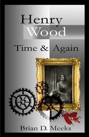 Henry Wood Time And Again by Brian D. Meeks