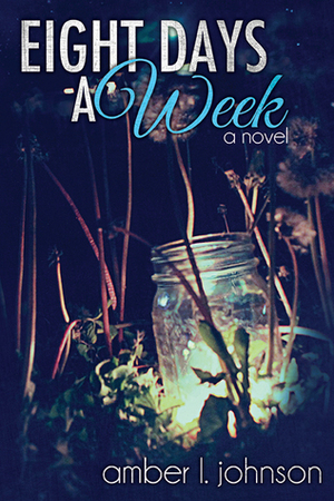 Eight Days a Week by Amber L. Johnson