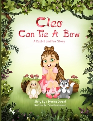 Cleo Can Tie A Bow: A Rabbit and Fox Story by Sybrina Durant
