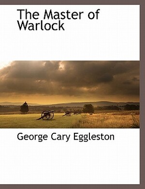 The Master of Warlock by George Cary Eggleston