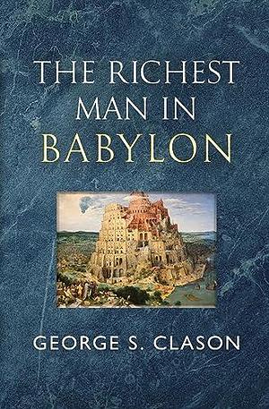 The Richest Man in Babylon - The Original 1926 Classic by George S. Clason