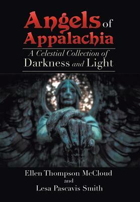 Angels of Appalachia: A Celestial Collections of Darkness and Light by Lesa Smith, Ellen McCloud